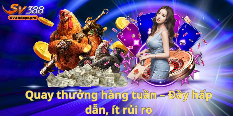 SV388 – Nhà Cái Đá Gà Với Khuyến Mãi Siêu Hấp Dẫn Cho Người Chơi Thực Thụ 3 Quay thưởng hàng tuần – Đầy hấp dẫn, ít rủi ro
